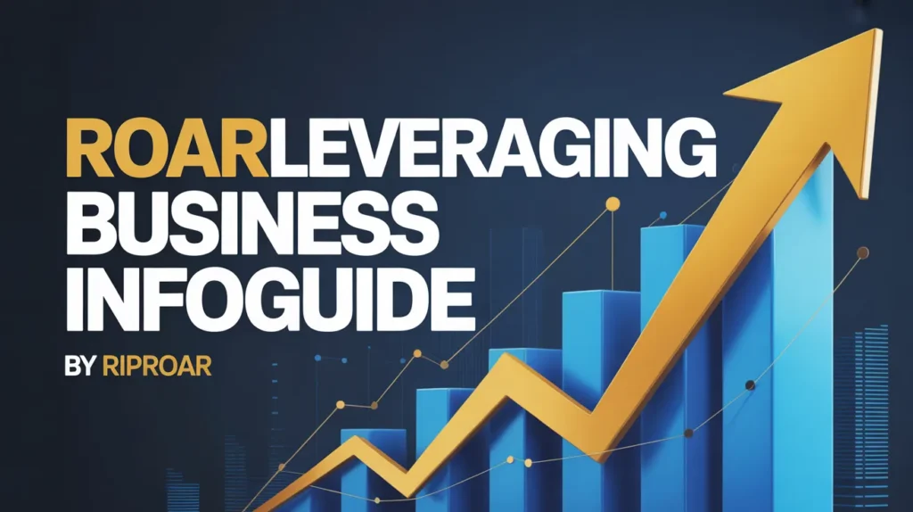 roarleveraging business infoguide by riproar