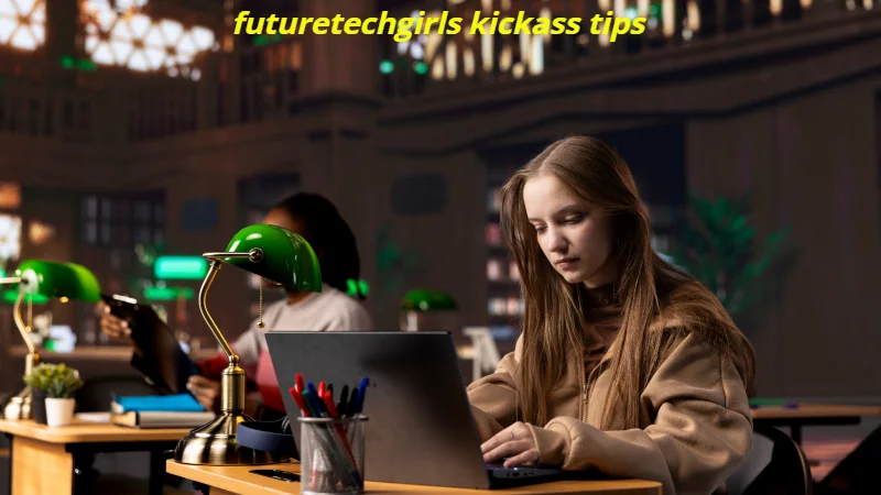 The Ultimate Guide to FutureTechGirls Kickass Tips